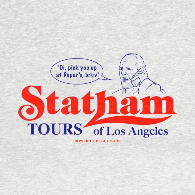 Statham Tours by How Did This Get Made?